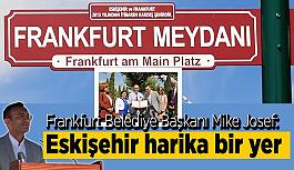 Kardeş şehir ilişkilerinin 10. yılında: Eskişehir'e Frankfurt Meydanı