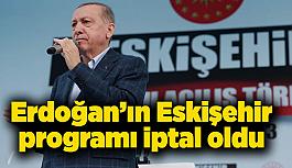28 Ekim'de Eskişehir'e gelecek olan Cumhurbaşkanı Erdoğan'ın programı iptal oldu