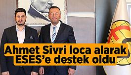 Ahmet Sivri loca alarak ESES’e destek oldu