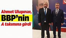 Ahmet Ulupınar, BBP’nin A takımına girdi