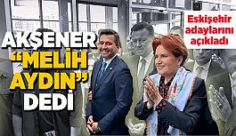 Akşener Melih Aydın ve Emine Edizgil'i açıkladı