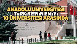 Anadolu Üniversitesi en başarılı ilk 10 üniversite arasına girdi