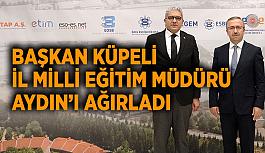 Başkan Küpeli İl Milli Eğitim Müdürü Aydın’ı ağırladı