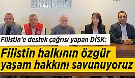 DİSK: Filistin halkının yanındayız