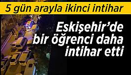 Eskişehir'de bir öğrenci daha canına kıydı