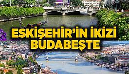 Eskişehir, İkiz Şehir (Twin Cities) seçilerek Macaristan’ın Budapeşte şehri ile eşleştirildi