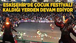 Eskişehir’de çocuk festivali kaldığı yerden devam ediyor