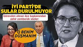 İYİ Parti'de sular durulmuyor: İl başkanından ilçe başkanına: O benim düşmanım