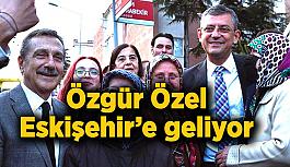 Özgür Özel Eskişehir'e geliyor