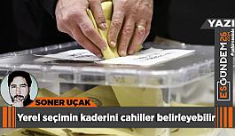 Yerel seçimin kaderini cahiller belirleyebilir