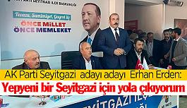 Erhan Erden aday adaylğını açıkladı: Artık söylem değil eylem zamanı