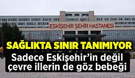 Eskişehir Şehir Hastanesi, 5 yılda 10,7 milyon hastaya baktı