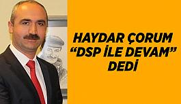 Haydar Çorum, DSP ile devam edecek