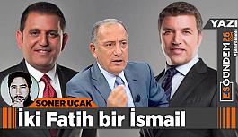 İki Fatih bir İsmail