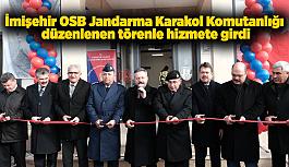 İmişehir OSB Jandarma Karakol Komutanlığı  düzenlenen törenle hizmete girdi