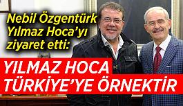 Nebil Özgentürk: Bu tablonun mimarı Yılmaz Hoca’dır ve Türkiye’ye örnektir