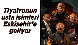 Tiyatronun usta isimleri Eskişehir’e geliyor
