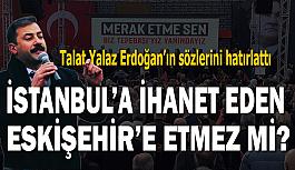 CHP İl Başkanı Yalaz: İstanbul’a ihanet ettiler Ankara’yı parsel parsel sattılar Eskişehir’i koruyacağız