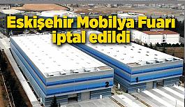 Eskişehir Mobilya Fuarı iptal edildi