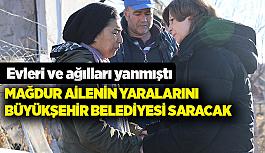 Mağdur ailenin yaralarını Büyükşehir Belediyesi saracak