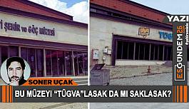 Bu müzeyi “TÜGVA”lasak da mı saklasak?