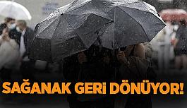 Sağanak yağış geri dönüyor!