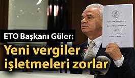 Güler: Yeni vergiler tüccar ve sanayiciyi daha zor duruma düşürür
