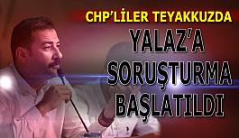 CHP İl Başkanı Yalaz'a başlatılan soruşturmaya CHP'lilerden tepki