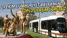29 Ekim Cumhuriyet Bayramı'nda tramvay ve otobüsler ücretsiz olacak