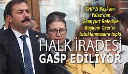 CHP İl Başkanı Yalaz’dan Esenyurt Belediye Başkanı Özer’in tutuklanmasına tepki