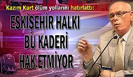 Kurt: Sessiz kalmayı seçenleri Eskişehir halkı asla affetmeyecek