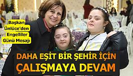 Başkan Ünlüce: Kapsayıcı bir şehir oluşturmak için var gücümüzle çalışıyoruz