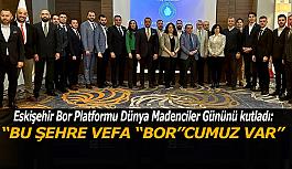 Eskişehir Bor Platformu 4 Aralık Dünya Madenciler Gününü kutladı