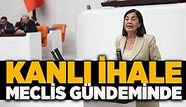 Kanlı ihale Meclis gündeminde
