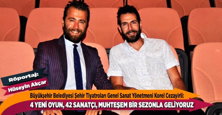 Eskişehir Büyükşehir Belediyesi Şehir Tiyatroları Genel Sanat Yönetmeni Korel Cezayirli