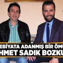 EDEBİYATA ADANMIŞ BİR ÖMÜR;  MEHMET SADIK BOZKURT