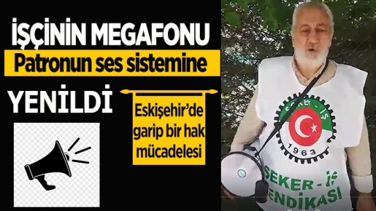 İşçinin megafonuna patron yüksek sesli müzik ile karşılık verdi